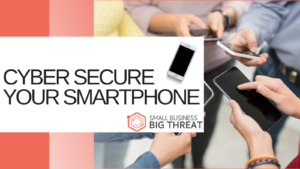Cyber secure your smartphone